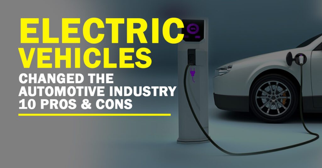 Electric Vehicles Changed The Automotive Industry
