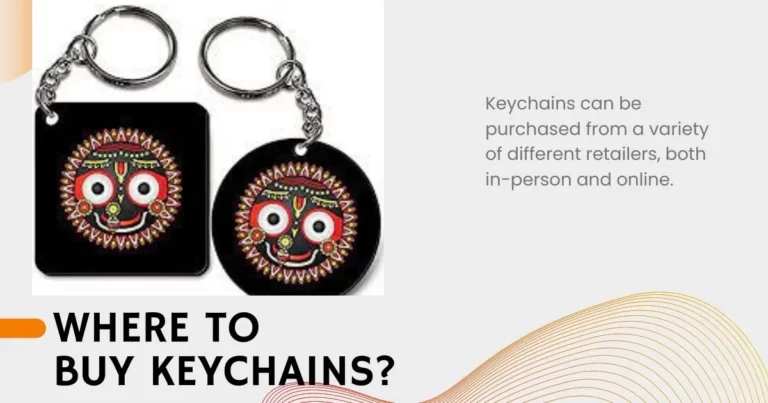 Where to buy keychains You can buy kechains at walmart keychains