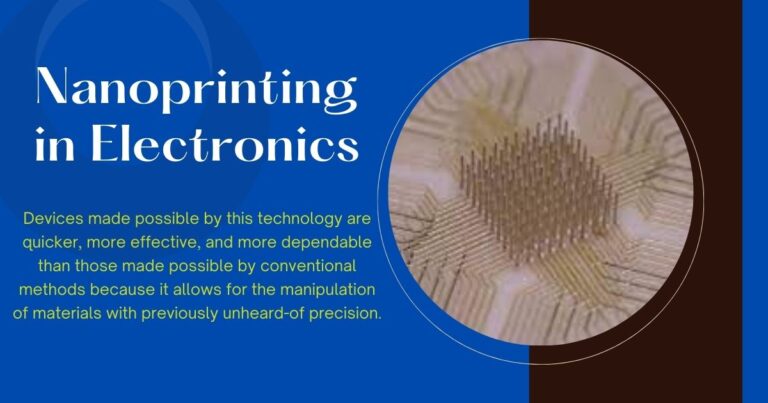 Electronics has a lot of potential for nanoprinting because it can make sophisticated nanometer-scale electronic parts and devices.