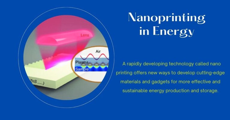 A rapidly developing technology called nanoprinting offers new ways to develop cutting-edge materials and gadgets for more effective and sustainable energy production and storage.