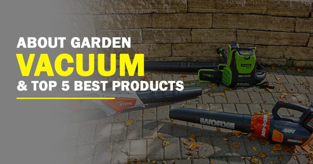 About Garden Vacuum & Top 5 Best Products