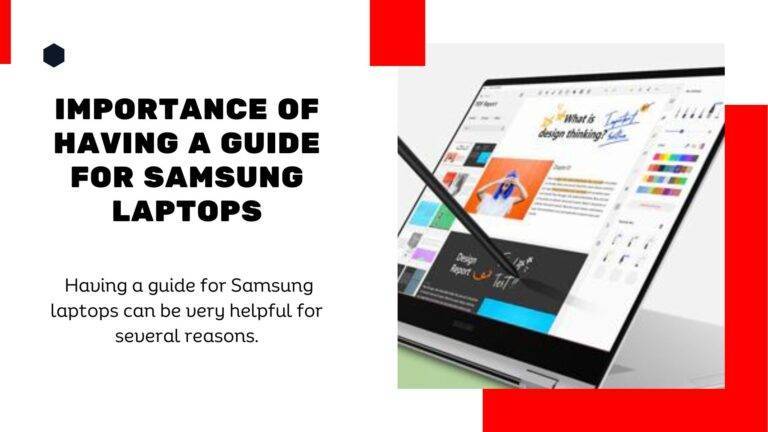 Having a guide for Samsung laptops can be very helpful for several reasons. Here are a few: Understanding the features: Samsung laptops can have a wide range of features, and a guide can help you understand what each feature does and how to use it. This can make it easier to get the most out of your laptop. Troubleshooting: If you encounter any issues with your Samsung laptop, a guide can help you troubleshoot the