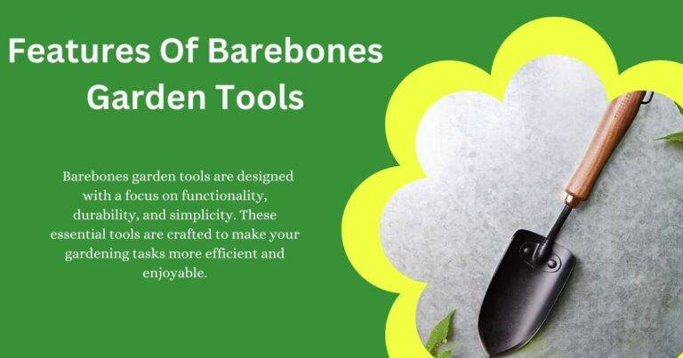 Features Of Barebones Garden Tools