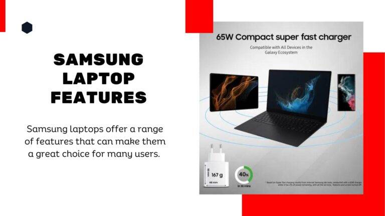 Samsung laptops offer a range of features that can make them a great choice for many users. Here are some key features of Samsung laptops: