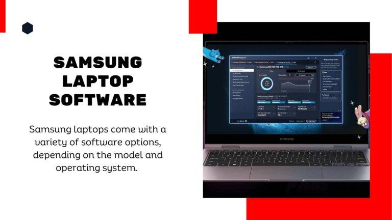 Samsung laptops come with a variety of software options, depending on the model and operating system. Here are some common software features you may find on a Samsung laptop:
