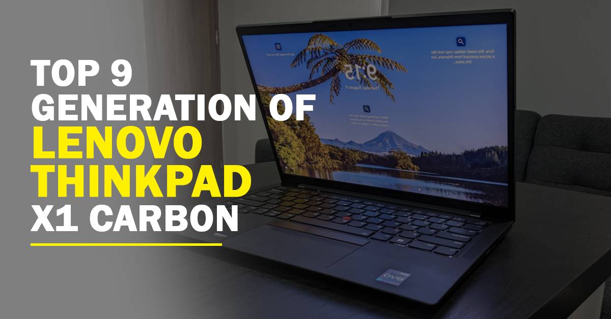 Top 9 Generation Of Lenovo ThinkPad X1 Carbon