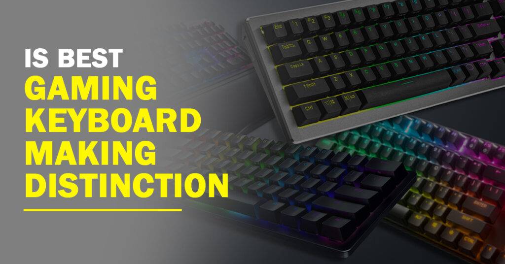 Is Best Gaming Keyboard Making Distinction