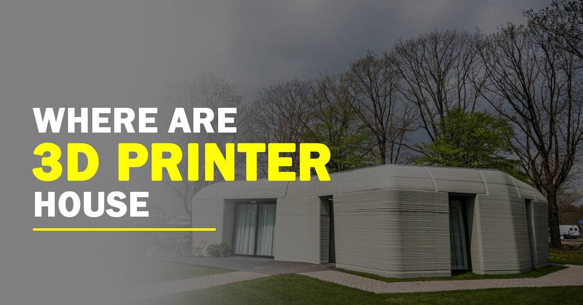 where are 3d printer houses