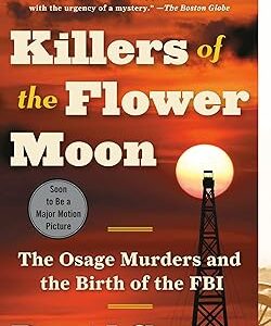 Killers of the Flower Moon: The Osage Murders and the Birth of the FBI Paperback – April 3, 2018