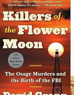 Killers of the Flower Moon: The Osage Murders and the Birth of the FBI Paperback – April 3, 2018