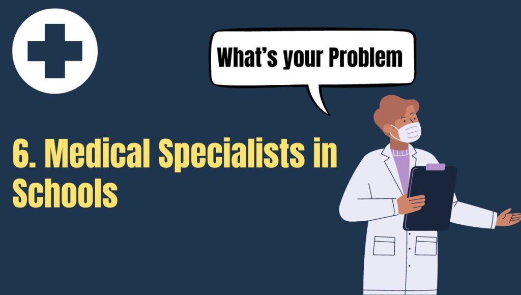 6. Medical Specialists in Schools​