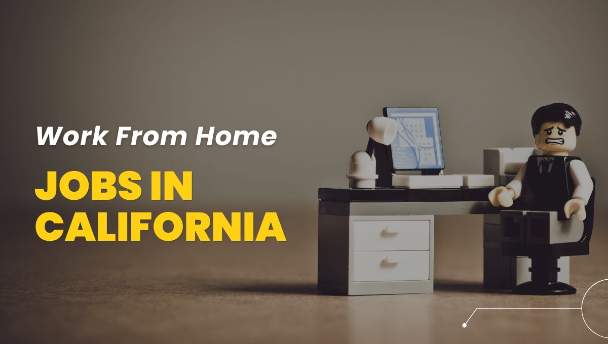 Work From Home Jobs in California