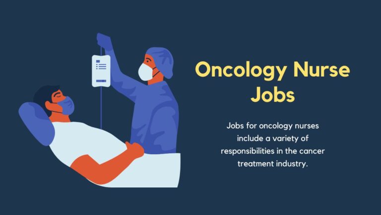 Jobs for oncology nurses include a variety of responsibilities in the cancer treatment industry. These jobs are usually found in research institutes, outpatient clinics, hospitals, and cancer treatment centers.