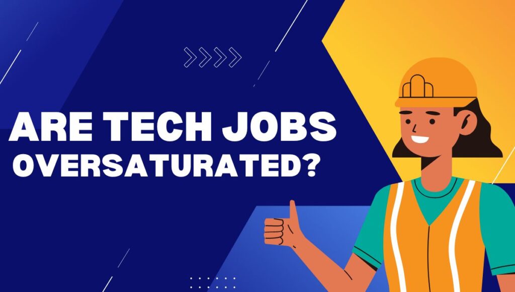 Are Tech Jobs Oversaturated?